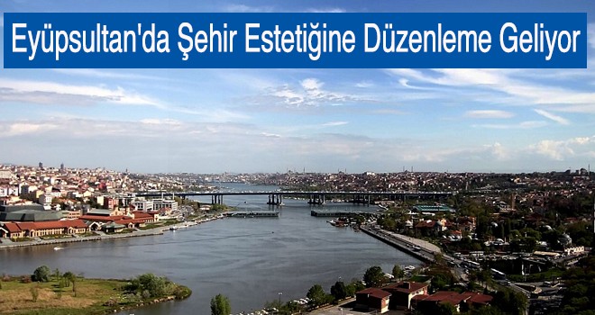 Eyüpsultan'da Şehir Estetiğine Düzenleme Geliyor