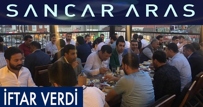 SANCAR ARAS İFTAR VERDİ