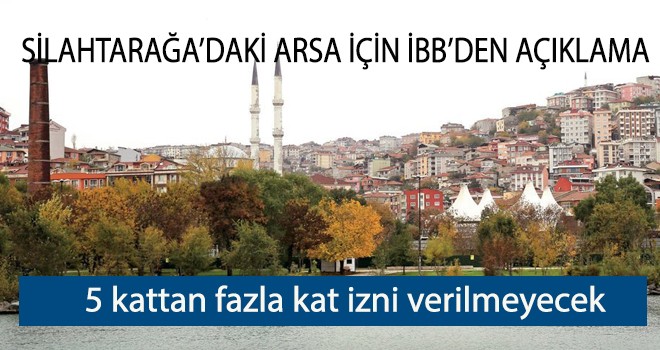 SİLAHTARAĞA’DAKİ ARSA İÇİN İBB’DEN AÇIKLAMA