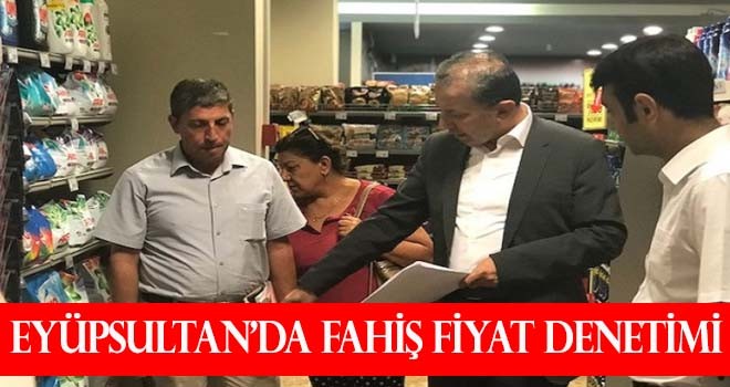 EYÜPSULTAN’DA FAHİŞ FİYAT DENETİMİ