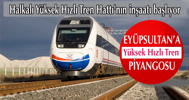 EYÜPSULTAN’A  YHT PİYANGOSU