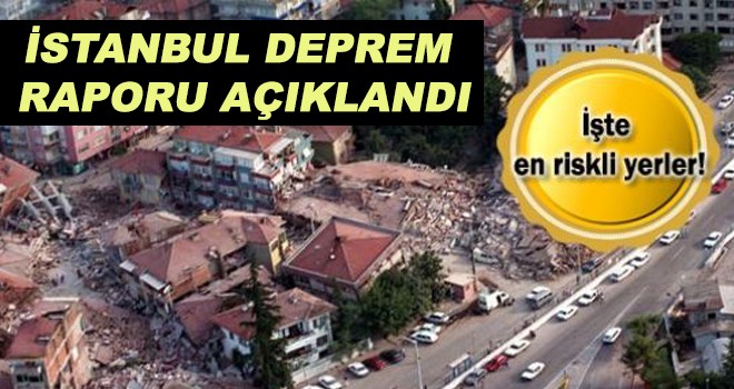 İSTANBUL DEPREM  RAPORU AÇIKLANDI