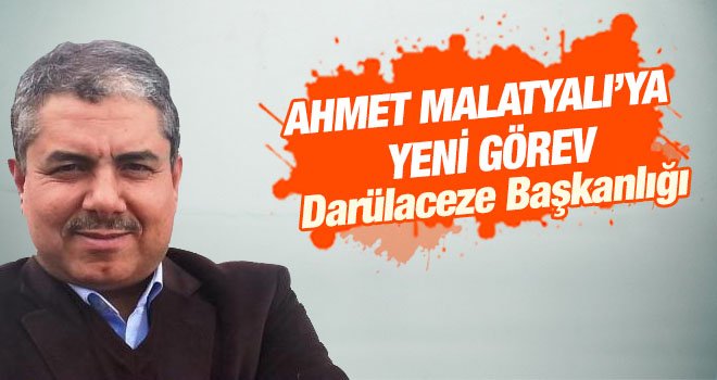 AHMET MALATYALI'YA YENİ GÖREV