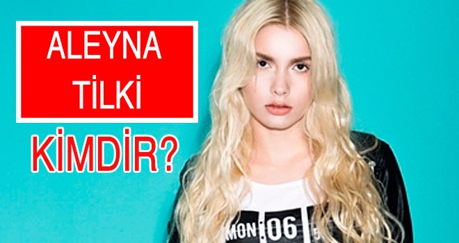 Aleyna Tilki Kimdir?