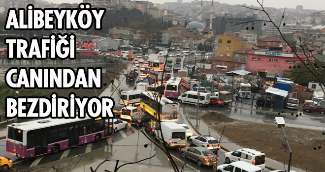 ALİBEYKÖY TRAFİĞİ CANINDAN BEZDİRİYOR