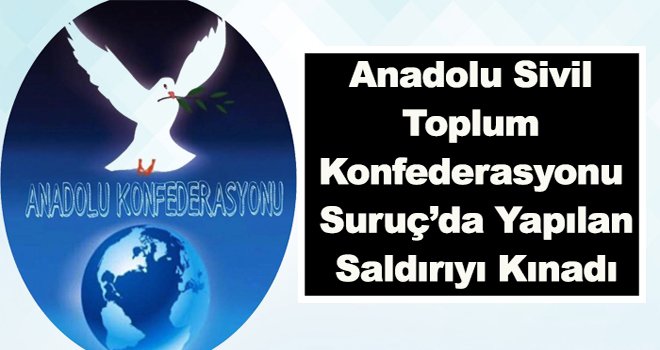 Anadolu Sivil Toplum Konfederasyonu saldırıyı kınadı