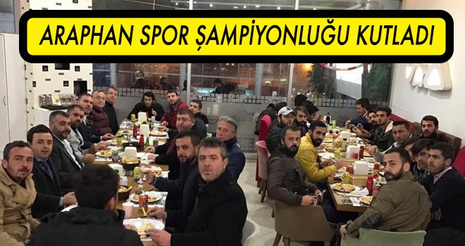 ARAPHAN SPOR ŞAMPİYONLUĞU KUTLADI