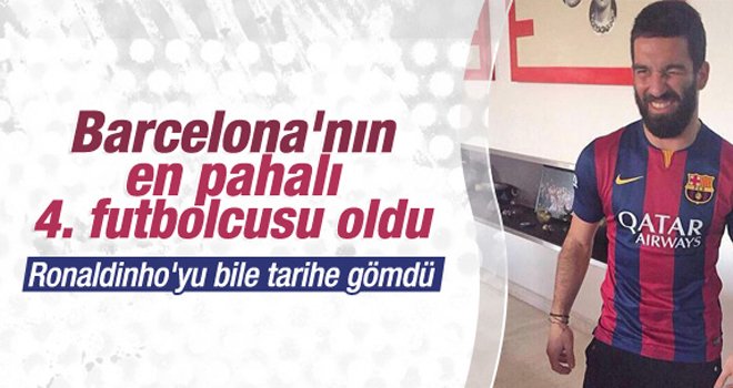 Arda Turan Barcelona'nın en pahalı 4. futbolcusu oldu