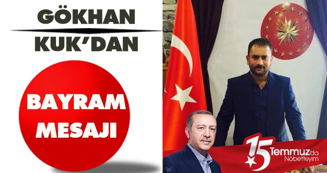 GÖKHAN KUK'DAN RAMAZAN BAYRAMI MESAJI