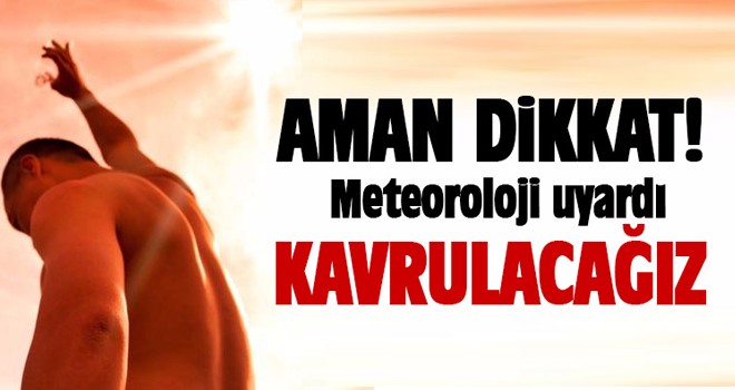 Meteoroloji'den sıcak hava uyarısı