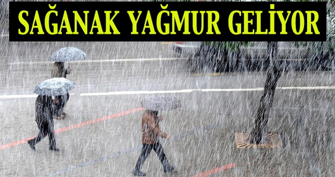 SAĞANAK YAĞMUR GELİYOR