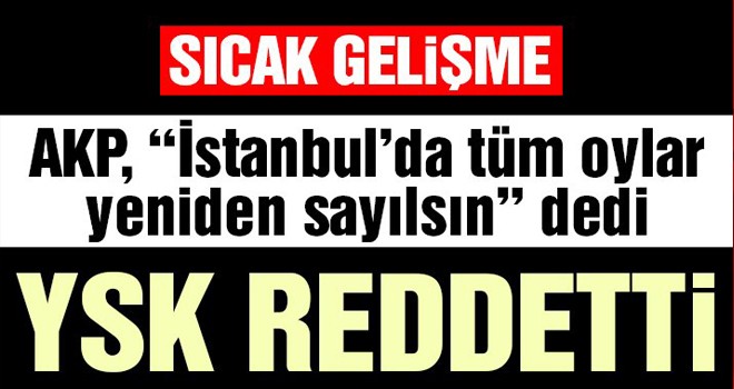 YSK YENİDEN SAYIN İSTEĞİNİ REDETTİ