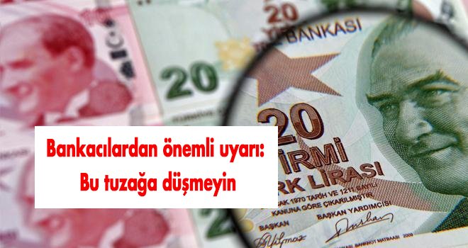 Bankacılardan önemli uyarı: Bu tuzağa düşmeyin