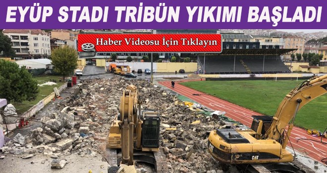 EYÜP STADI TRİBÜN YIKIMI BAŞLADI