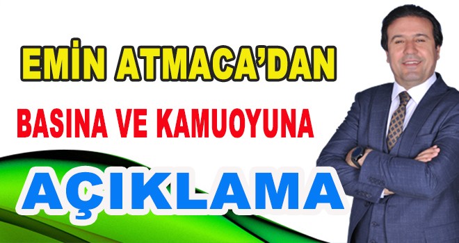 EMİN ATMACA'DAN BASINA VE KAMUOYUNA DUYURU 