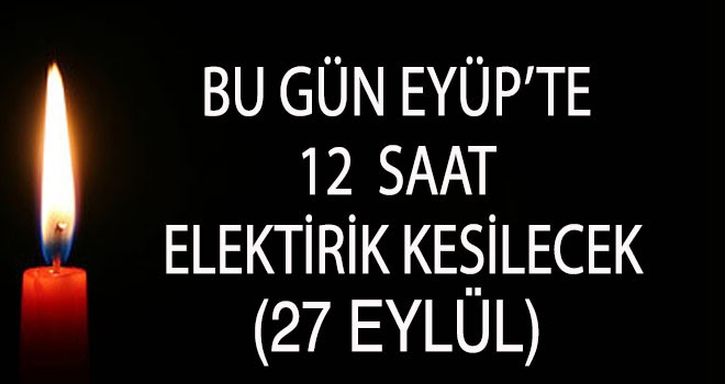 EYÜP'TE ELEKTRİK KESİNTİSİ