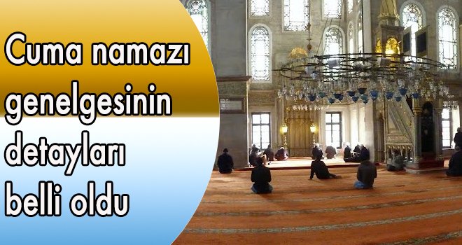 Cuma namazı genelgesinin detayları belli oldu