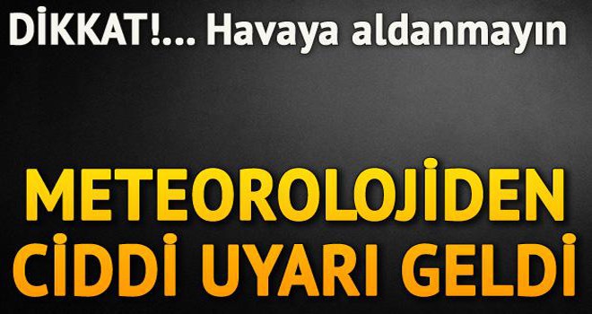 Dikkat, sıcaklığa aldanmayın!