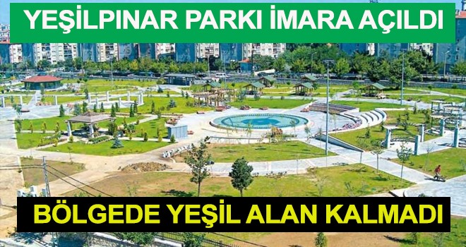 YEŞİLPINAR PARKI İMARA AÇILDI
