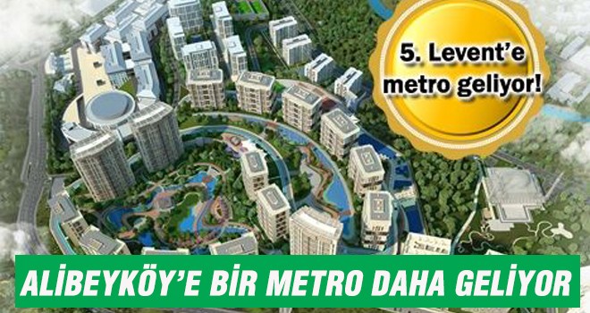 ALİBEYKÖY’E BİR METRO DAHA GELİYOR