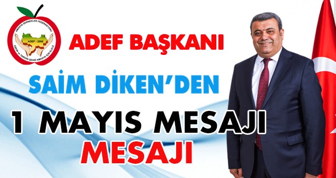 SAİM DİKEN'DEN 1 MAYIS KUTLAMA MESAJI