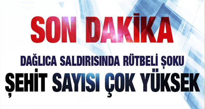 Dağlıca son durum çok sayıda şehit var