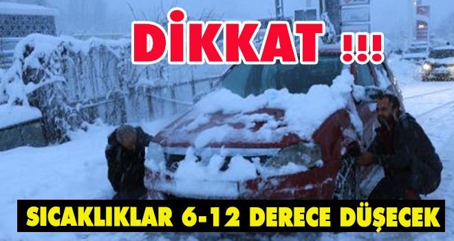 Sıcaklıklar 6-12 derece düşecek