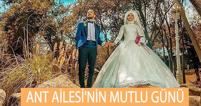 ANT AİLESİ'NİN MUTLU GÜNÜ