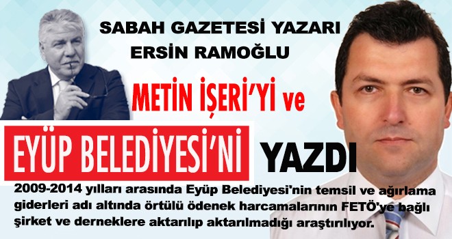 ERSİN RAMOĞLU METİN İŞERİ'Yİ VE EYÜP BELEDİYESİNİ YAZDI