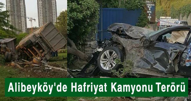 Alibeyköy'de hafriyat kamyonu terörü