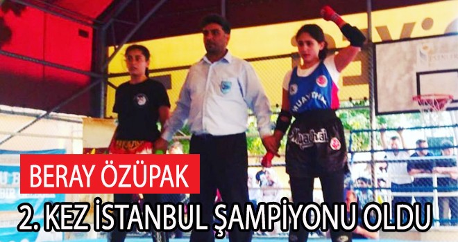 BERAY ÖZÜPAK 2. KEZ İSTANBUL ŞAMPİYONU OLDU