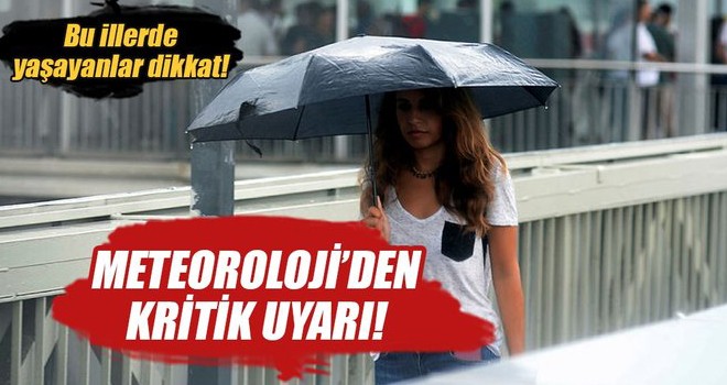 Meteoroloji'den yağış uyarısı geldi...