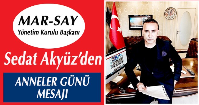 Sedat Akyüz’den Anneler Günü Mesajı