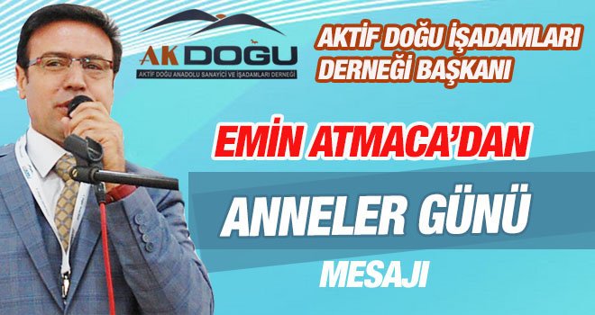 EMİN ATMACA’DAN ANNELER GÜNÜ MESAJI