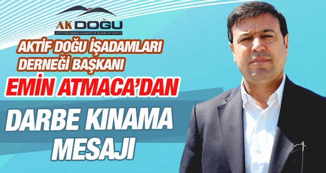 EMİN ATMACA’DAN DARBE KINAMA MESAJI