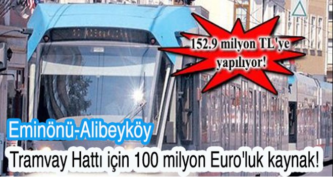 Eminönü-Alibeyköy Tramvay Hattı için 100 milyon Euro'luk kaynak!