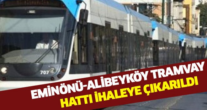 Eminönü-Alibeyköy Tramvay Hattı ihaleye çıktı!
