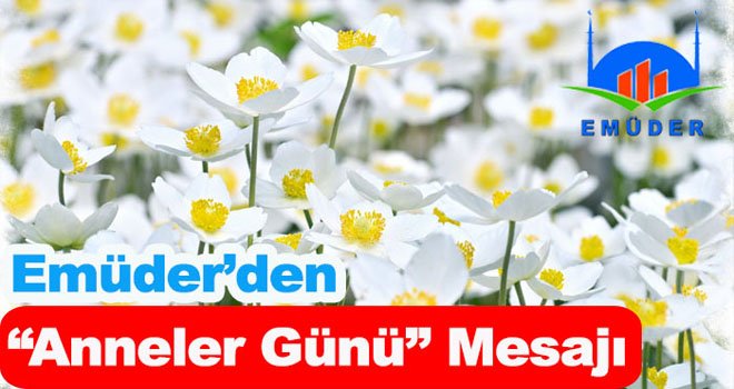 Emüder’den “Anneler Günü” Mesajı