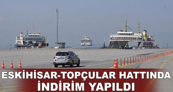 Eskihisar- Topçular araba vapuru hattında indirim