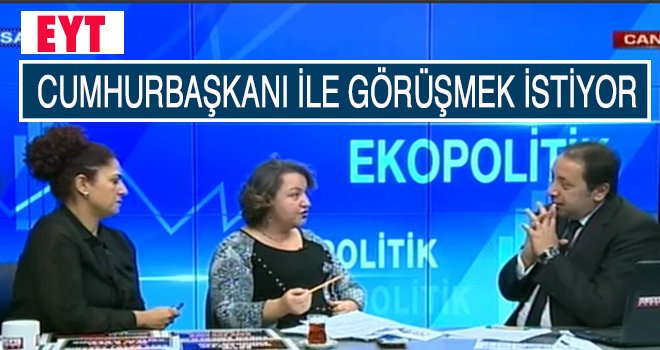 EYT CUMHURBAŞKANI İLE GÖRÜŞMEK İSTİYOR