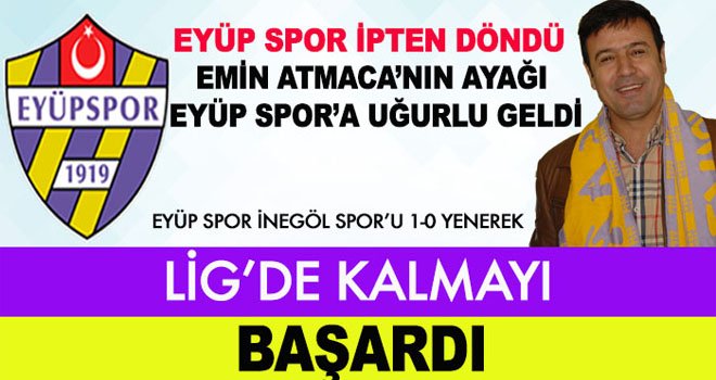 EYÜP SPOR İPTEN DÖNDÜ