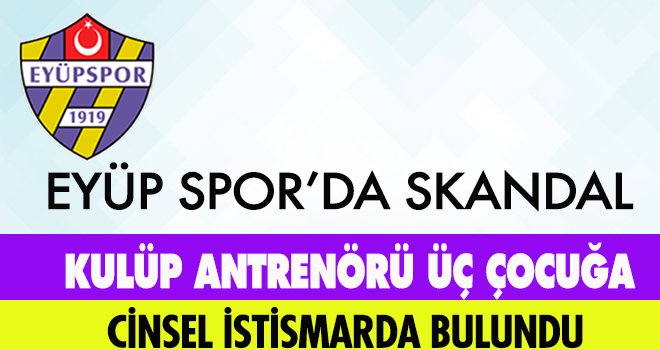 EYÜP SPOR’DA SKANDAL