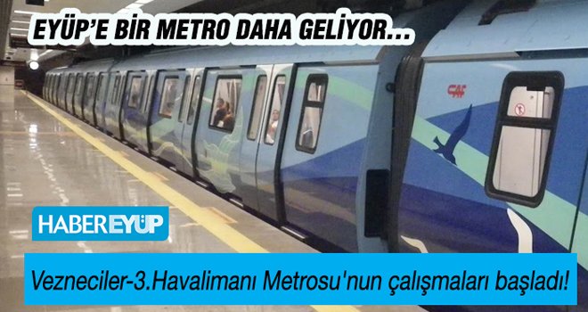 EYÜP’E BİR METRO DAHA GELİYOR...