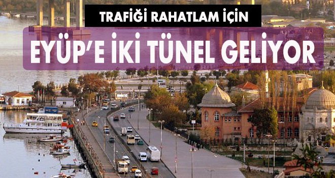 Eyüp'e İki Tünel yapılacak