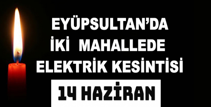 EYÜPSULTAN'DA ELEKTRİK KESİNTİSİ