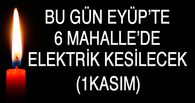 Eyüp'te  Elektrik Kesintisi (1 Kasım)