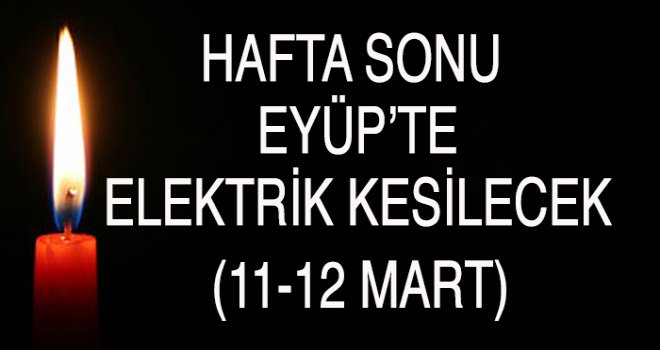 Eyüp'te  Elektrik Kesintisi (11-12 Mart)