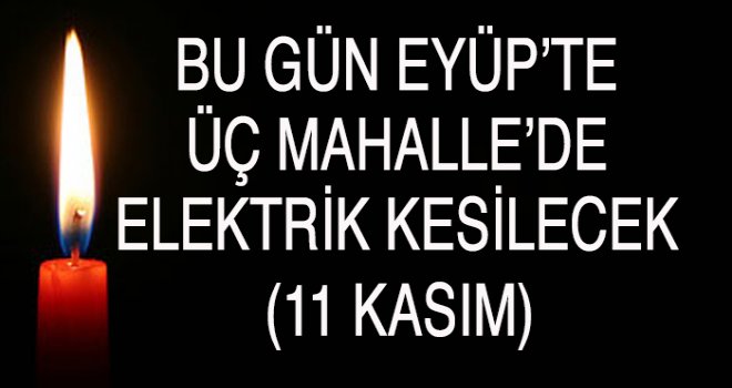 Eyüp'te  Elektrik Kesintisi (11 Kasım)