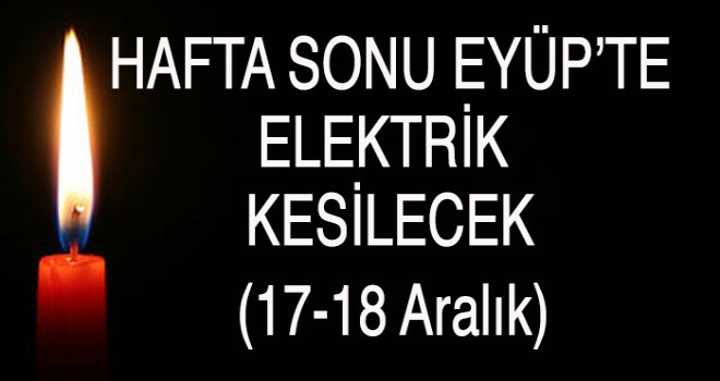 Eyüp'te  Elektrik Kesintisi (17-18 Aralık)