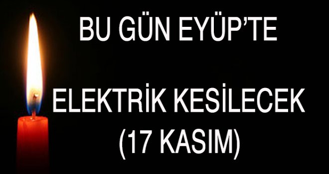 Eyüp'te  Elektrik Kesintisi (17 Kasım)
